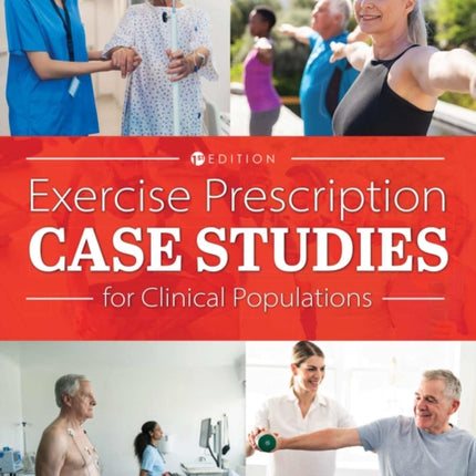 Exercise Prescription Case Studies for Clinical Populations