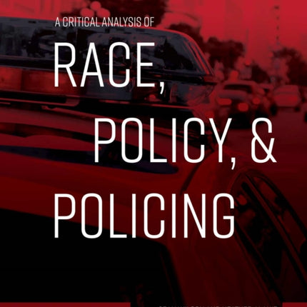 A Critical Analysis of Race, Policy, & Policing