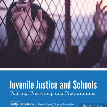 Juvenile Justice and Schools: Policing, Processing, and Programming