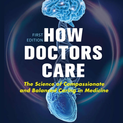 How Doctors Care: The Science of Compassionate