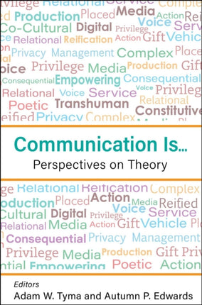 Communication Is...: Perspectives on Theory