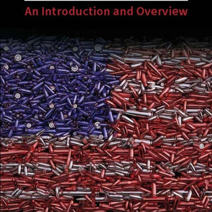 Guns in America: An Introduction and Overview