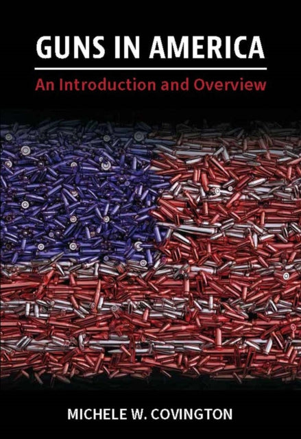 Guns in America: An Introduction and Overview