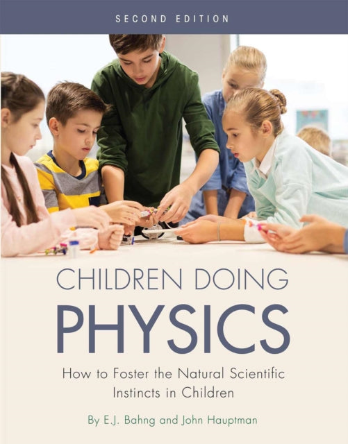 Children Doing Physics: How to Foster the Natural Scientific Instincts in Children