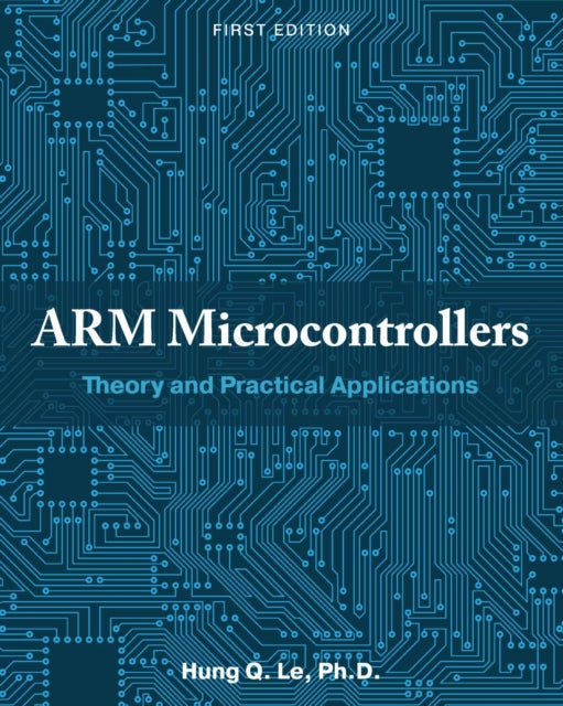 ARM Microcontrollers: Theory and Practical Applications