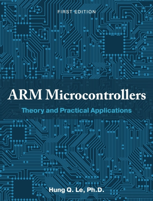 ARM Microcontrollers: Theory and Practical Applications