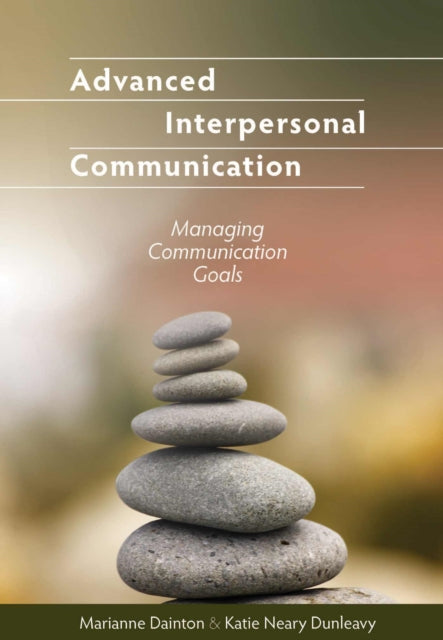 Advanced Interpersonal Communication: Managing Communication Goals