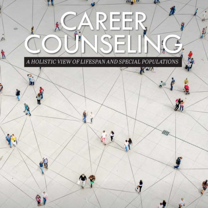 Career Counseling: A Holistic View of Lifespan and Special Populations