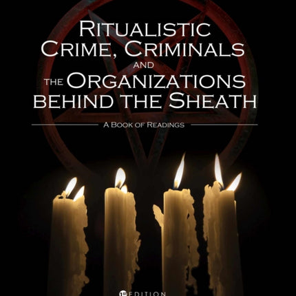 Ritualistic Crime, Criminals, and the Organizations behind the Sheath: A Book of Readings