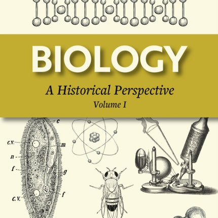 Biology: A Historical Perspective Volume I