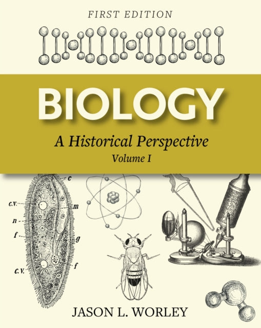 Biology: A Historical Perspective Volume I