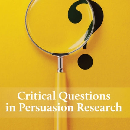Critical Questions in Persuasion Research