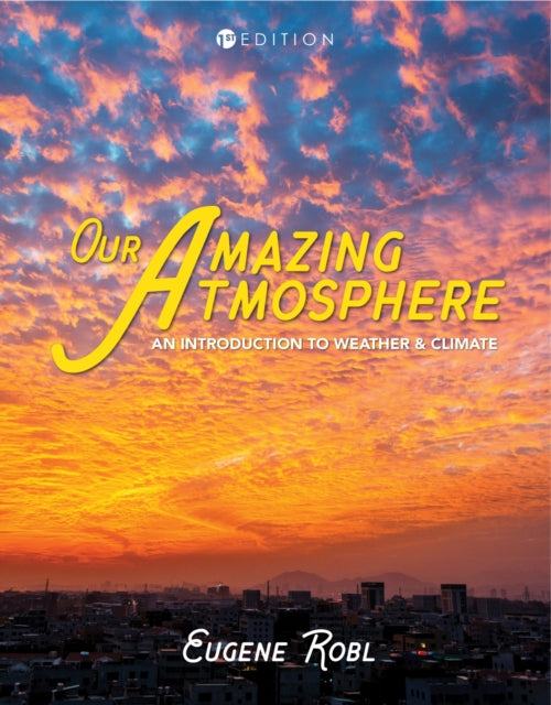 Our Amazing Atmosphere: An Introduction to Weather and Climate