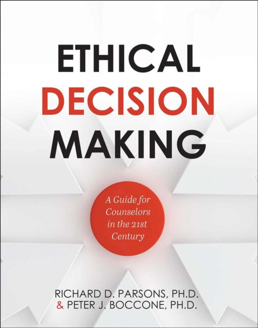 Ethical Decision Making: A Guide for Counselors in the 21st Century