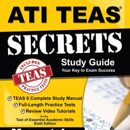 ATI TEAS Secrets Study Guide: TEAS 6 Complete