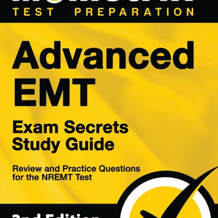 Advanced EMT Exam Secrets Study Guide - Review and Practice Questions for the Nremt Test: [2nd Edition]