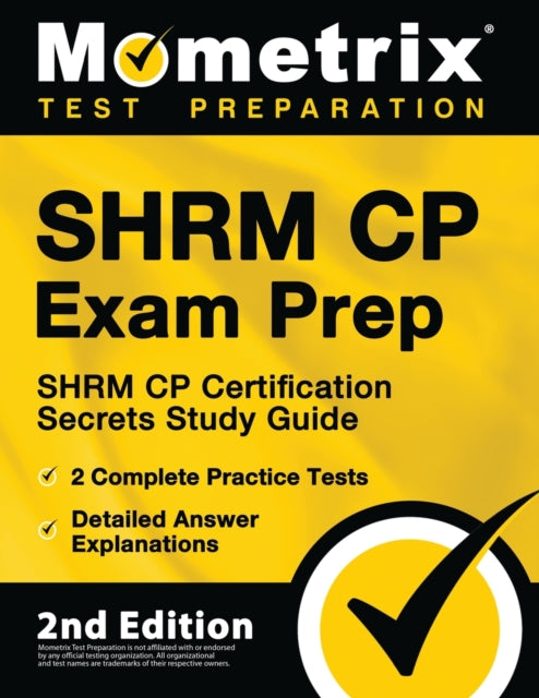 Shrm Cp Exam Prep - Shrm Cp Certification Secrets Study Guide, 2 Complete Practice Tests, Detailed Answer Explanations: [2nd Edition]