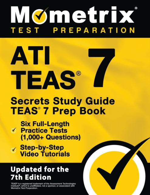 Ati Teas Secrets Study Guide - Teas 7 Prep Book, Six Full-Length Practice Tests (1,000+ Questions), Step-By-Step Video Tutorials: [Updated for the 7th Edition]