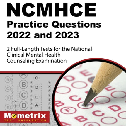 Ncmhce Practice Questions 2022 and 2023 - 2 Full-Length Tests for the National Clinical Mental Health Counseling Examination: [3rd Edition]