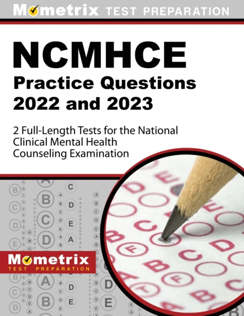 Ncmhce Practice Questions 2022 and 2023 - 2 Full-Length Tests for the National Clinical Mental Health Counseling Examination: [3rd Edition]