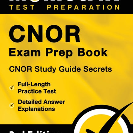 Cnor Exam Prep Book - Cnor Study Guide Secrets, Full-Length Practice Test, Detailed Answer Explanations: [3rd Edition]