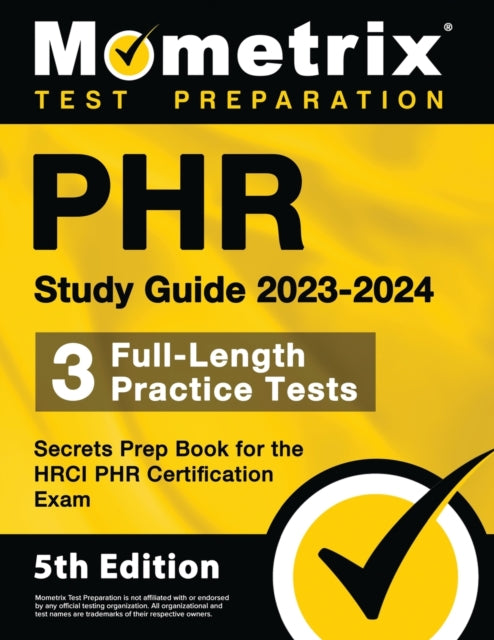 Phr Study Guide 2023-2024 - 3 Full-Length Practice Tests, Secrets Prep Book for the Hrci Phr Certification Exam: [5th Edition]