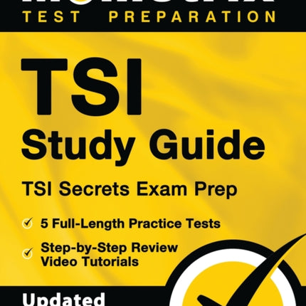 Tsi Study Guide - Tsi Secrets Exam Prep, 5 Full-Length Practice Tests, Step-By-Step Review Video Tutorials: [Updated for Tsia2]