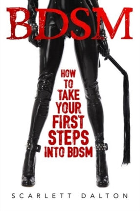 BDSM - How to Take Your First Steps Into BDSM
