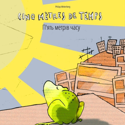 Cinq mètres de temps/&#1055;'&#1103;&#1090;&#1100; &#1084;&#1077;&#1090;&#1088;&#1110;&#1074; &#1095;&#1072;&#1089;&#1091;: Un livre d'images pour les enfants (Edition bilingue français-ukrainien)