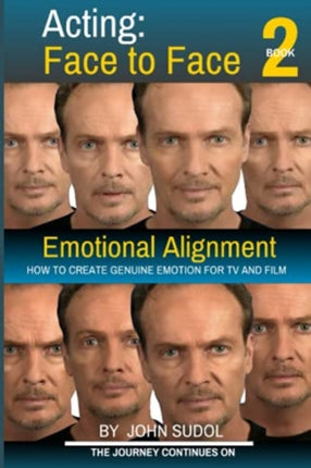 Acting Face to Face 2: How to Create Genuine Emotion For TV and Film