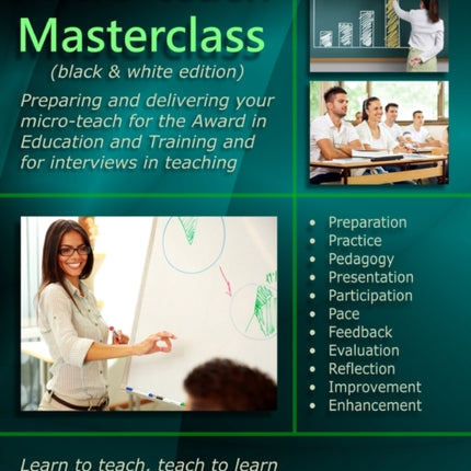 Micro-teach Masterclass (black & white edition): Preparing and delivering your micro-teach for the Award in Education and Training and for interviews in teaching