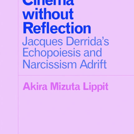 Cinema without Reflection: Jacques Derrida’s