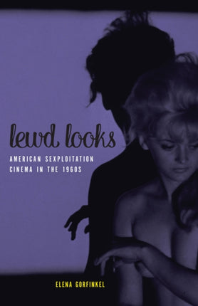 Lewd Looks: American Sexploitation Cinema in the