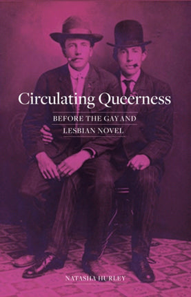 Circulating Queerness: Before the Gay and Lesbian