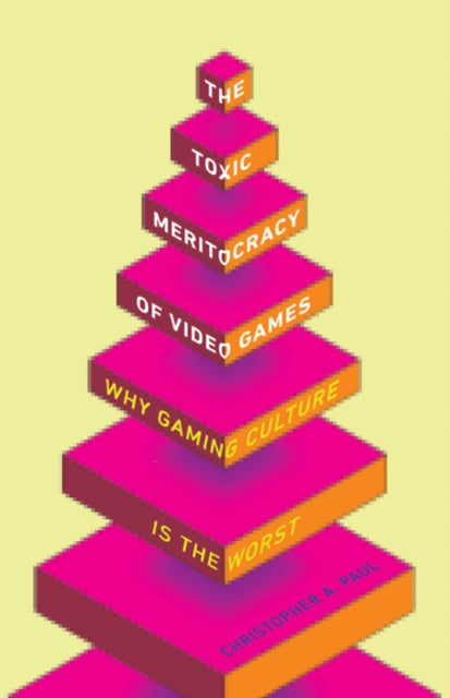 The Toxic Meritocracy of Video Games  Why Gaming Culture Is the Worst