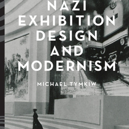 Nazi Exhibition Design and Modernism