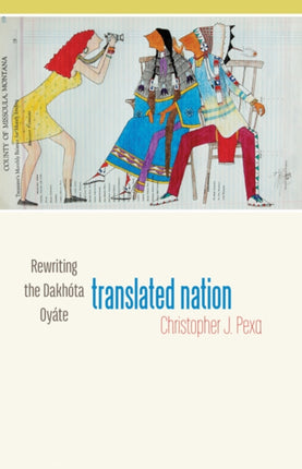 Translated Nation  Rewriting the Dakh243ta Oy225te