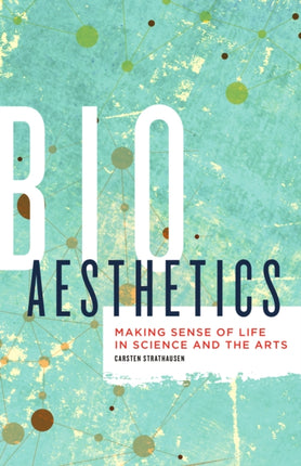 Bioaesthetics: Making Sense of Life in Science