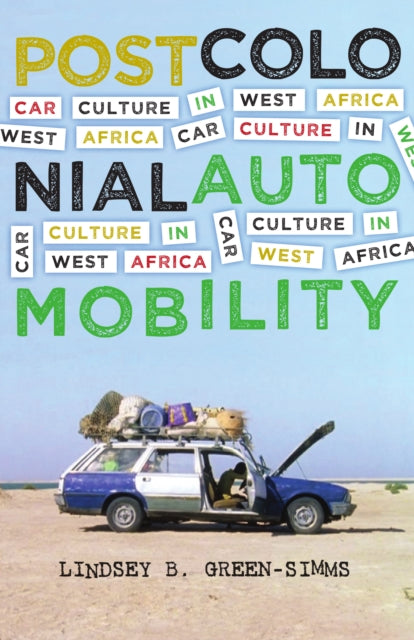 Postcolonial Automobility: Car Culture in West Africa