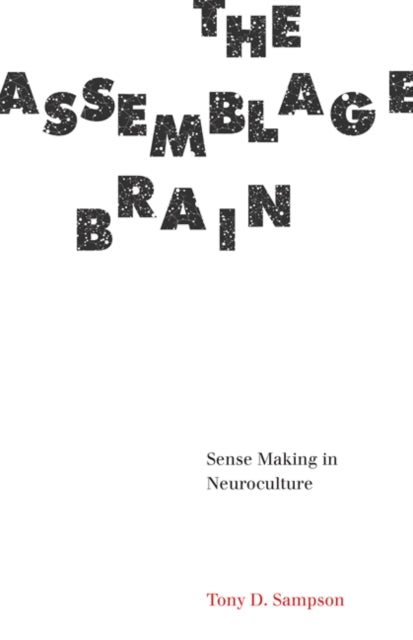 The Assemblage Brain: Sense Making in Neuroculture