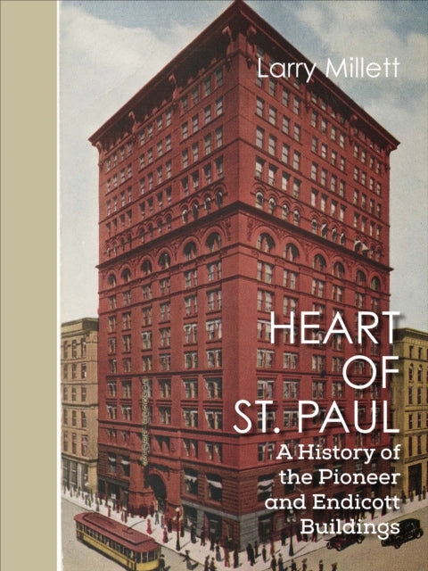 Heart of St. Paul: A History of the Pioneer and Endicott Buildings