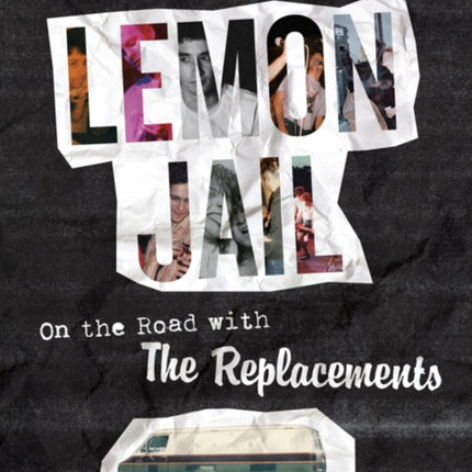 Lemon Jail  On the Road with the Replacements