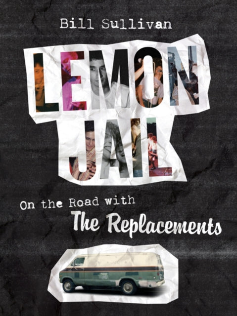 Lemon Jail  On the Road with the Replacements