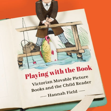 Playing with the Book: Victorian Movable Picture Books and the Child Reader