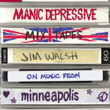 Bar Yarns and Manic-Depressive Mixtapes: Jim Walsh on Music from Minneapolis to the Outer Limits