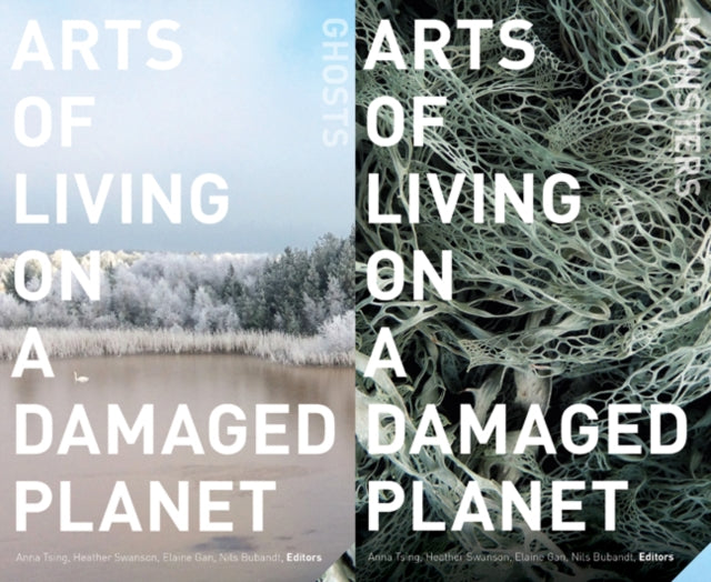 Arts of Living on a Damaged Planet: Ghosts and Monsters of the Anthropocene