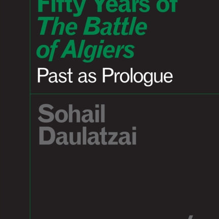 Fifty Years of "The Battle of Algiers": Past as Prologue