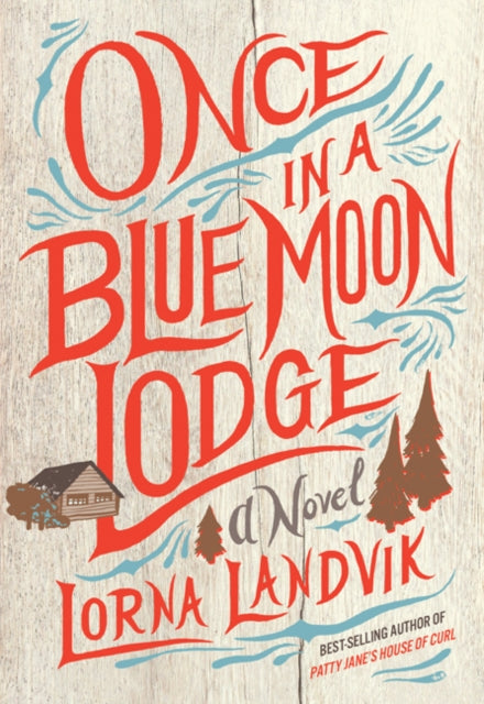 Once in a Blue Moon Lodge: A Novel