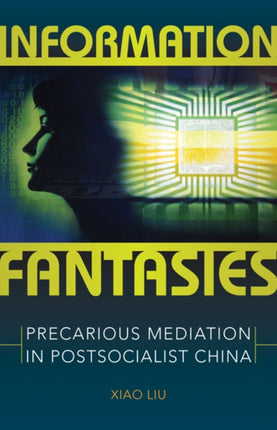Information Fantasies: Precarious Mediation in