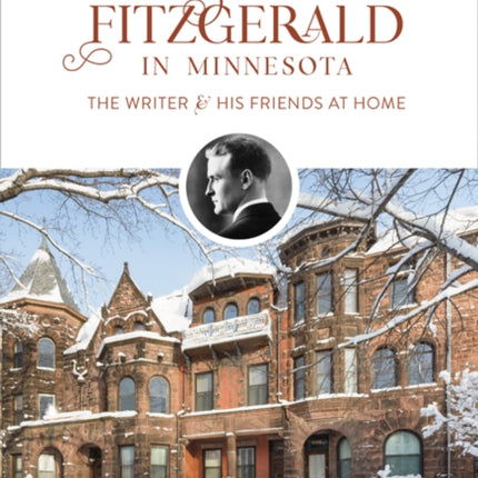 F. Scott Fitzgerald in Minnesota: The Writer and